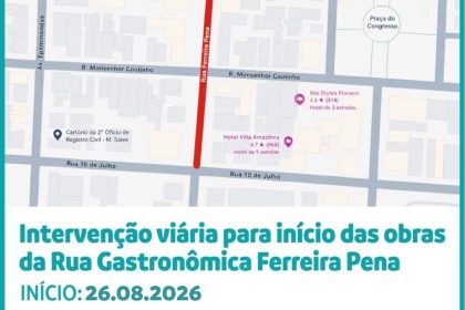 Interdição da Ferreira Pena é adiada e obras da primeira ‘Rua Gastronômica’ de Manaus começam na quarta-feira